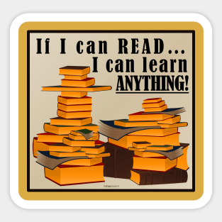 If I can read I can learn anything! Sticker